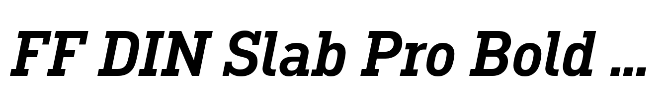 FF DIN Slab Pro Bold Italic